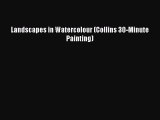 PDF Download Landscapes in Watercolour (Collins 30-Minute Painting) Download Full Ebook