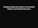 [PDF Download] Studying A Study and Testing a Test: Reading Evidence-based Health Research