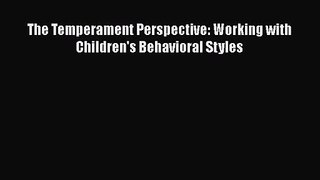 PDF Download The Temperament Perspective: Working with Children's Behavioral Styles Download