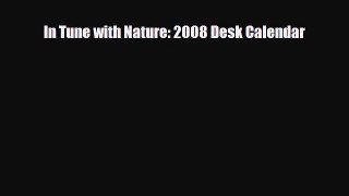 PDF Download In Tune with Nature: 2008 Desk Calendar PDF Full Ebook