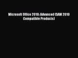[PDF Download] Microsoft Office 2010: Advanced (SAM 2010 Compatible Products) [Download] Full