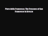 PDF Download Piero della Francesca: The Frescoes of San Francesco in Arrezzo PDF Full Ebook