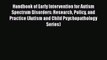 PDF Download Handbook of Early Intervention for Autism Spectrum Disorders: Research Policy