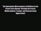 PDF Download The Systematic Mistreatment of Children in the Foster Care System: Through the