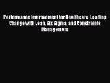 [PDF Download] Performance Improvement for Healthcare: Leading Change with Lean Six Sigma and