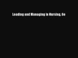 [PDF Download] Leading and Managing in Nursing 6e [Download] Full Ebook