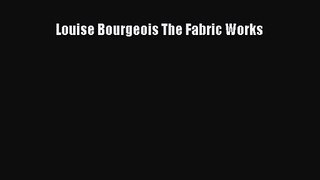 PDF Download Louise Bourgeois The Fabric Works Download Online