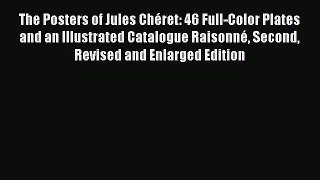 PDF Download The Posters of Jules Chéret: 46 Full-Color Plates and an Illustrated Catalogue