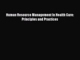 [PDF Download] Human Resource Management In Health Care: Principles and Practices [Download]