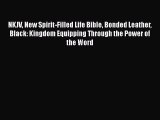 [PDF Download] NKJV New Spirit-Filled Life Bible Bonded Leather Black: Kingdom Equipping Through