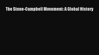 [PDF Download] The Stone-Campbell Movement: A Global History [Download] Full Ebook