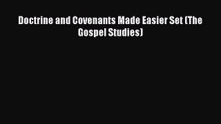 [PDF Download] Doctrine and Covenants Made Easier Set (The Gospel Studies) [Read] Online
