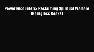 [PDF Download] Power Encounters:  Reclaiming Spiritual Warfare (Hourglass Books) [Download]