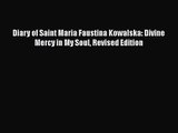 [PDF Download] Diary of Saint Maria Faustina Kowalska: Divine Mercy in My Soul Revised Edition