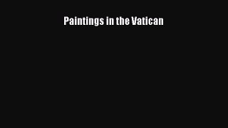 [PDF Download] Paintings in the Vatican [Download] Full Ebook