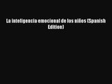 PDF Download La inteligencia emocional de los niños (Spanish Edition) Download Full Ebook