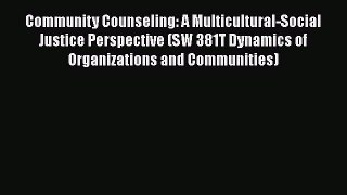 PDF Download Community Counseling: A Multicultural-Social Justice Perspective (SW 381T Dynamics