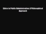 [PDF Download] Ethics in Public Administration: A Philosophical Approach [PDF] Full Ebook