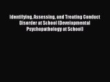 PDF Download Identifying Assessing and Treating Conduct Disorder at School (Developmental Psychopathology