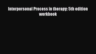 PDF Download Interpersonal Process in therapy: 5th edition workbook Download Full Ebook