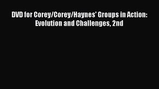 PDF Download DVD for Corey/Corey/Haynes' Groups in Action: Evolution and Challenges 2nd Read