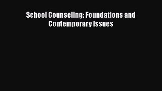 PDF Download School Counseling: Foundations and Contemporary Issues PDF Online