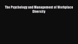 PDF Download The Psychology and Management of Workplace Diversity PDF Full Ebook