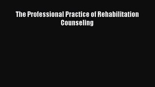 PDF Download The Professional Practice of Rehabilitation Counseling Download Full Ebook