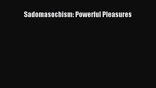 PDF Download Sadomasochism: Powerful Pleasures PDF Online
