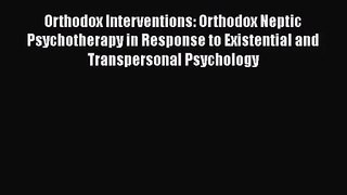 PDF Download Orthodox Interventions: Orthodox Neptic Psychotherapy in Response to Existential