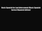 [PDF Download] Basic Spanish for Law Enforcement (Basic Spanish Series) (Spanish Edition) [Download]