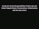 [PDF Download] Corporate Social Responsibility Private Law and Global Supply Chains (Corporations