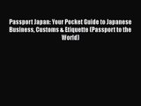 [PDF Download] Passport Japan: Your Pocket Guide to Japanese Business Customs & Etiquette (Passport