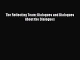 PDF Download The Reflecting Team: Dialogues and Dialogues About the Dialogues Download Online