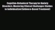 PDF Download Cognitive-Behavioral Therapy for Anxiety Disorders: Mastering Clinical Challenges