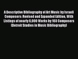 PDF Download A Descriptive Bibliography of Art Music by Israeli Composers: Revised and Expanded