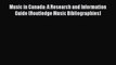 PDF Download Music in Canada: A Research and Information Guide (Routledge Music Bibliographies)