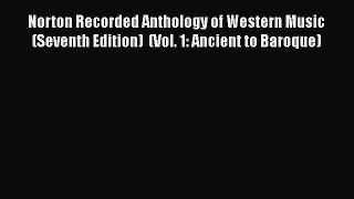 PDF Download Norton Recorded Anthology of Western Music (Seventh Edition)  (Vol. 1: Ancient
