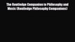 PDF Download The Routledge Companion to Philosophy and Music (Routledge Philosophy Companions)
