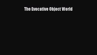 PDF Download The Evocative Object World Download Full Ebook