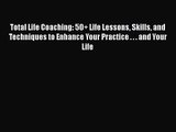 PDF Download Total Life Coaching: 50  Life Lessons Skills and Techniques to Enhance Your Practice