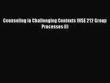 PDF Download Counseling in Challenging Contexts (HSE 212 Group Processes II) Download Online