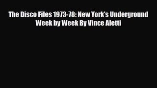 PDF Download The Disco Files 1973-78: New York's Underground Week by Week By Vince Aletti PDF