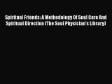 PDF Download Spiritual Friends: A Methodology Of Soul Care And Spiritual Direction (The Soul