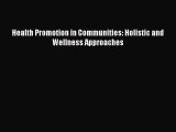 [PDF Download] Health Promotion in Communities: Holistic and Wellness Approaches [Read] Full