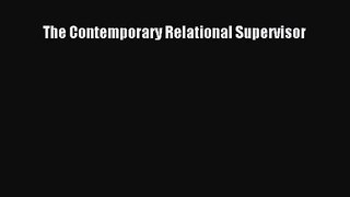 PDF Download The Contemporary Relational Supervisor Download Full Ebook