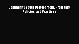 PDF Download Community Youth Development: Programs Policies and Practices PDF Online
