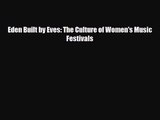 PDF Download Eden Built by Eves: The Culture of Women's Music Festivals PDF Full Ebook