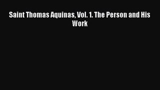 [PDF Download] Saint Thomas Aquinas Vol. 1. The Person and His Work [PDF] Online