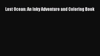 [PDF Download] Lost Ocean: An Inky Adventure and Coloring Book [Read] Full Ebook